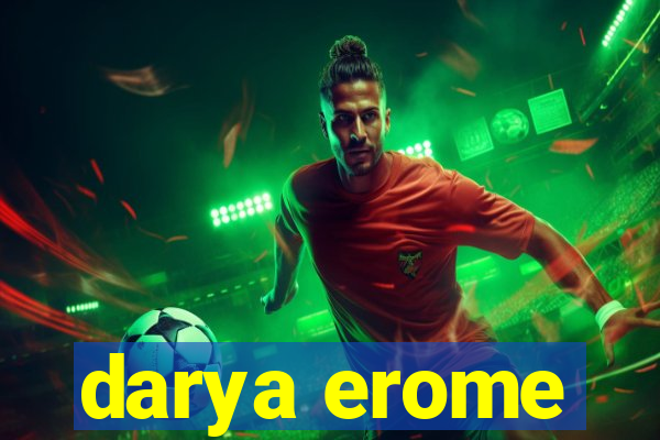 darya erome
